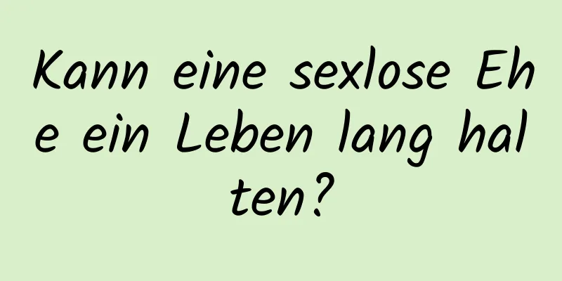 Kann eine sexlose Ehe ein Leben lang halten?