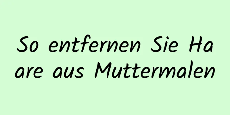 So entfernen Sie Haare aus Muttermalen