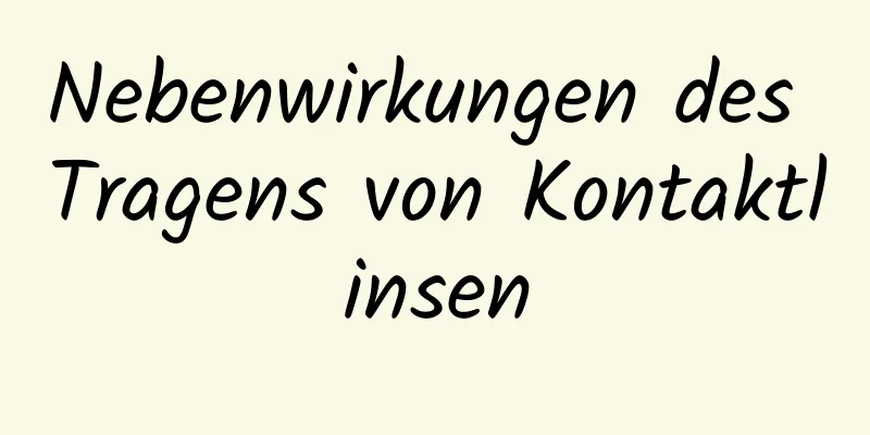 Nebenwirkungen des Tragens von Kontaktlinsen