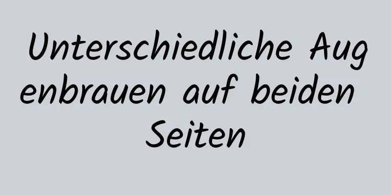 Unterschiedliche Augenbrauen auf beiden Seiten