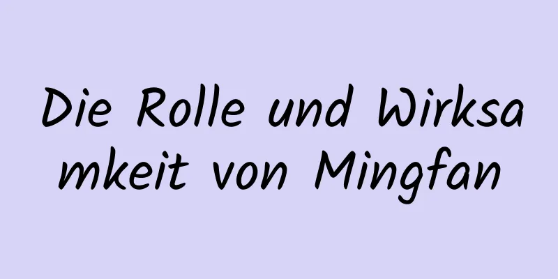 Die Rolle und Wirksamkeit von Mingfan