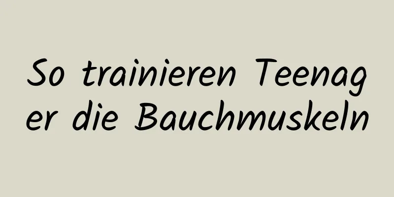 So trainieren Teenager die Bauchmuskeln