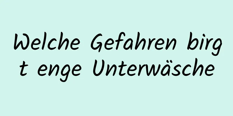 Welche Gefahren birgt enge Unterwäsche