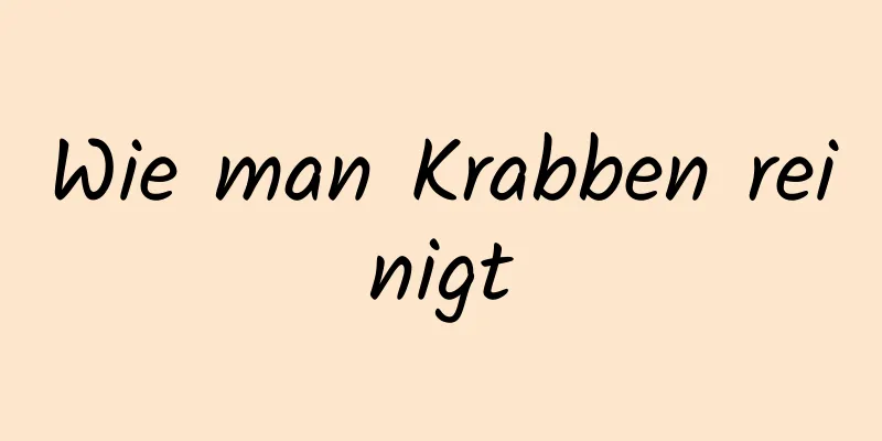 Wie man Krabben reinigt