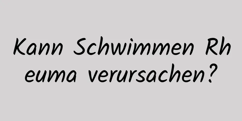 Kann Schwimmen Rheuma verursachen?