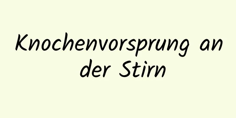 Knochenvorsprung an der Stirn