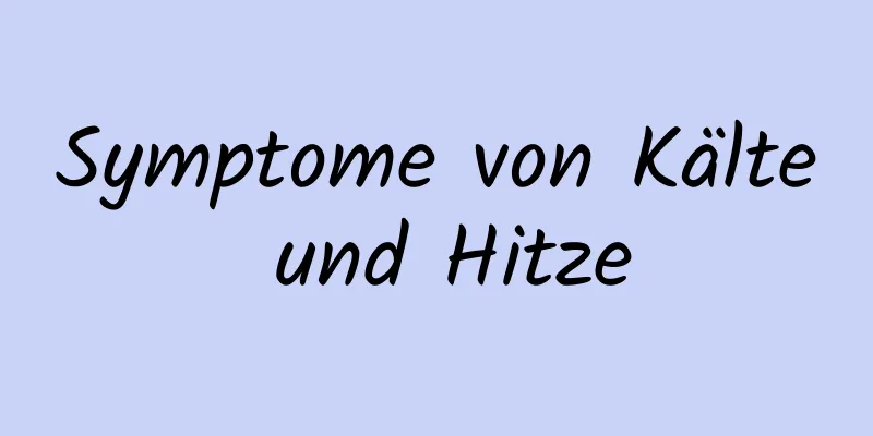 Symptome von Kälte und Hitze