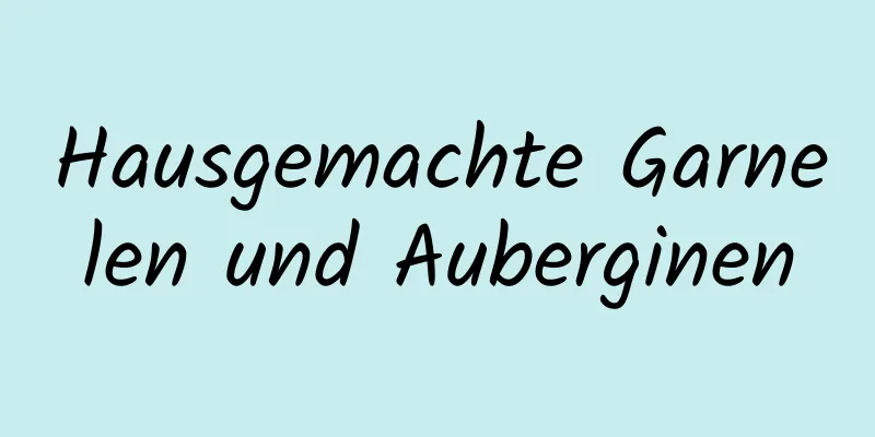 Hausgemachte Garnelen und Auberginen