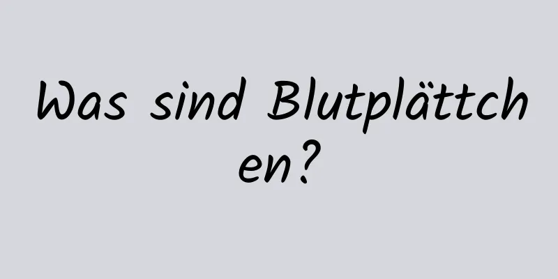 Was sind Blutplättchen?