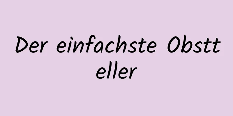 Der einfachste Obstteller