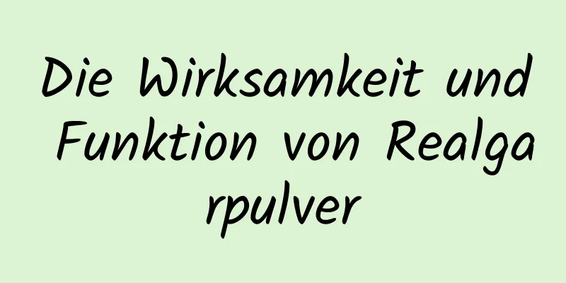 Die Wirksamkeit und Funktion von Realgarpulver