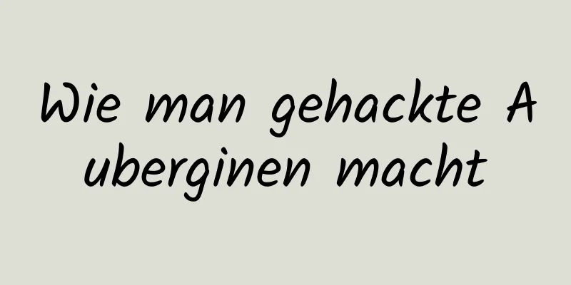 Wie man gehackte Auberginen macht