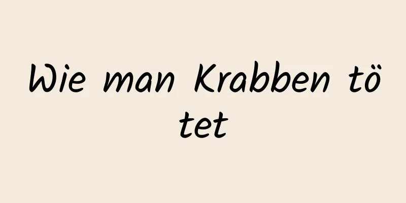 Wie man Krabben tötet