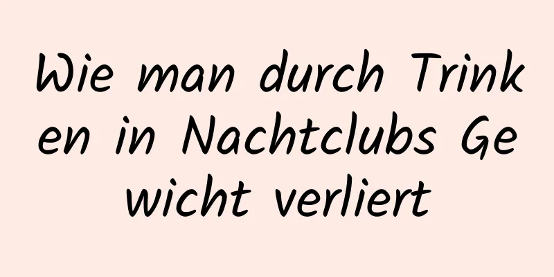 Wie man durch Trinken in Nachtclubs Gewicht verliert