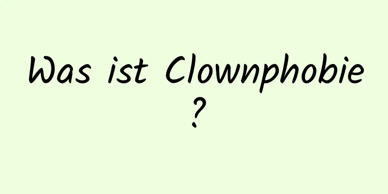 Was ist Clownphobie?