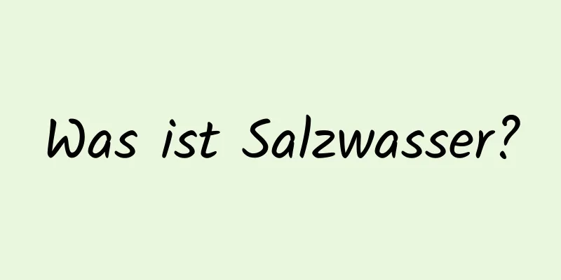 Was ist Salzwasser?