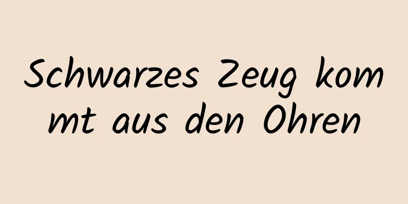 Schwarzes Zeug kommt aus den Ohren