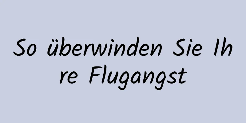 So überwinden Sie Ihre Flugangst
