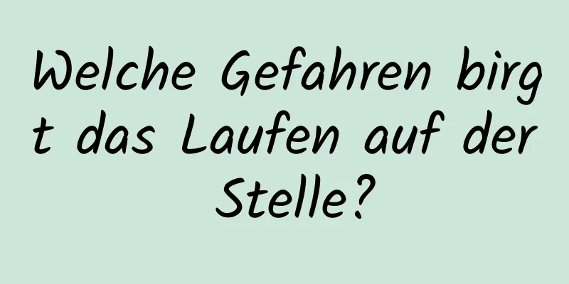 Welche Gefahren birgt das Laufen auf der Stelle?