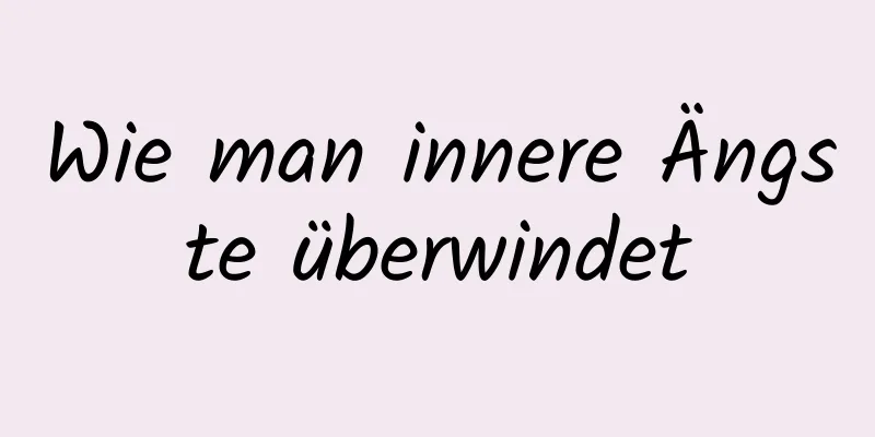 Wie man innere Ängste überwindet