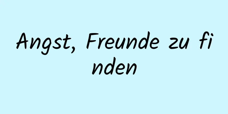 Angst, Freunde zu finden