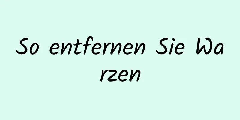 So entfernen Sie Warzen