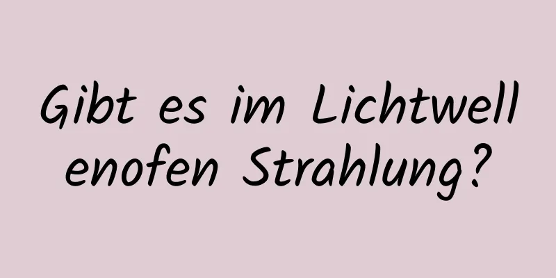 Gibt es im Lichtwellenofen Strahlung?