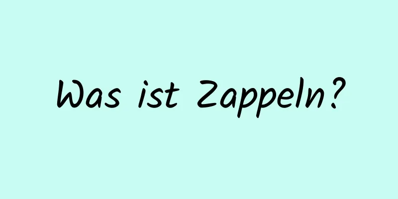 Was ist Zappeln?