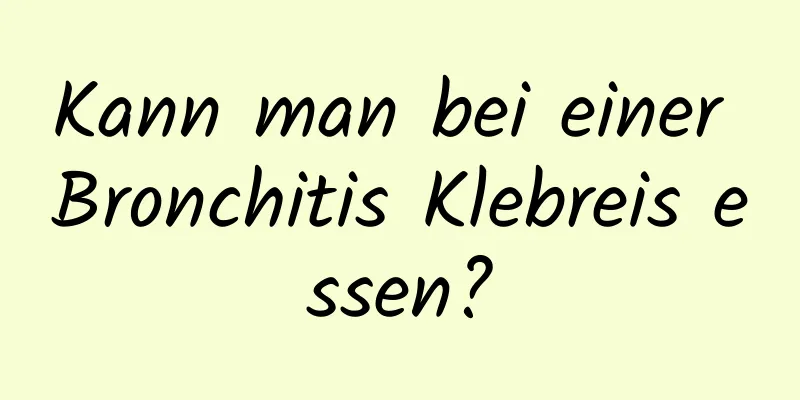 Kann man bei einer Bronchitis Klebreis essen?