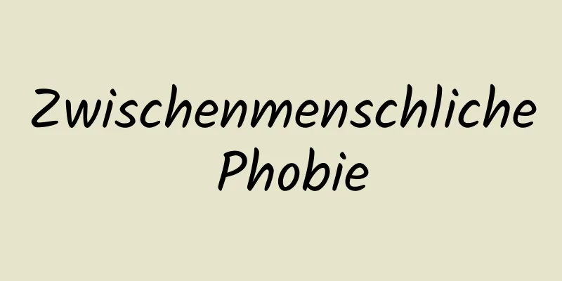 Zwischenmenschliche Phobie