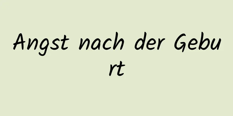 Angst nach der Geburt