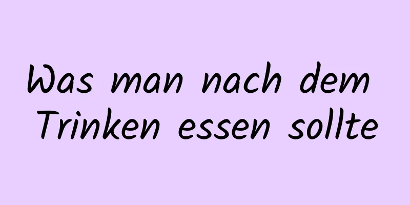 Was man nach dem Trinken essen sollte