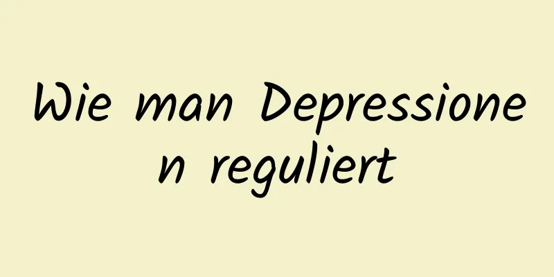 Wie man Depressionen reguliert