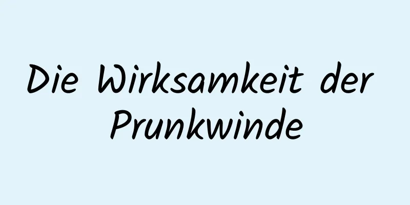 Die Wirksamkeit der Prunkwinde