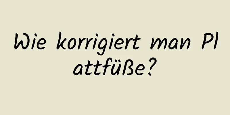 Wie korrigiert man Plattfüße?