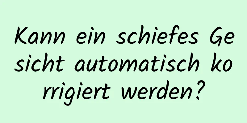 Kann ein schiefes Gesicht automatisch korrigiert werden?