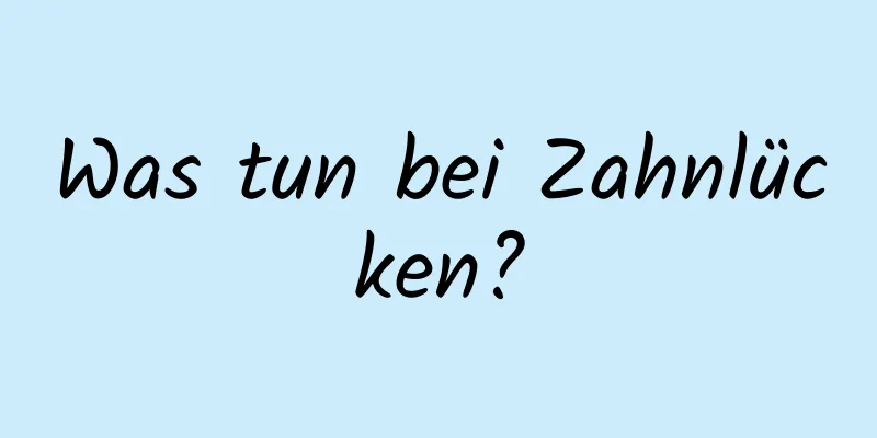 Was tun bei Zahnlücken?