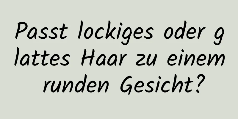 Passt lockiges oder glattes Haar zu einem runden Gesicht?