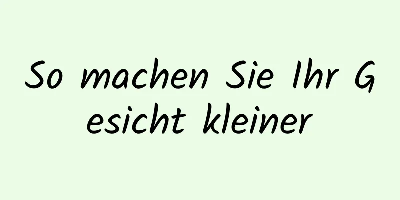 So machen Sie Ihr Gesicht kleiner