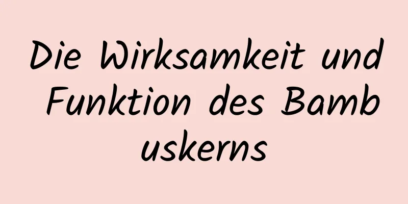 Die Wirksamkeit und Funktion des Bambuskerns