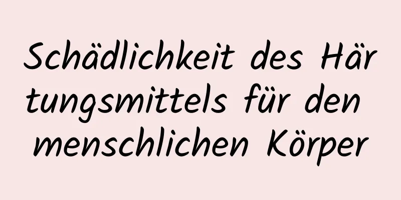 Schädlichkeit des Härtungsmittels für den menschlichen Körper