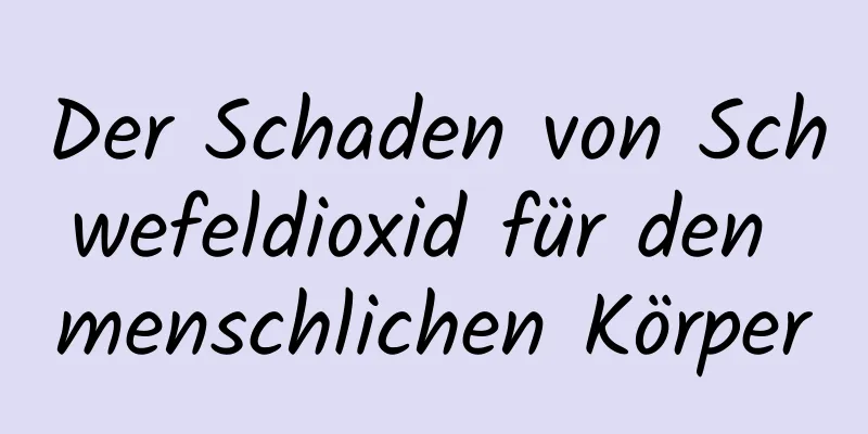 Der Schaden von Schwefeldioxid für den menschlichen Körper