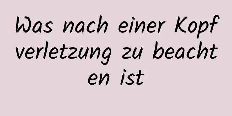 Was nach einer Kopfverletzung zu beachten ist