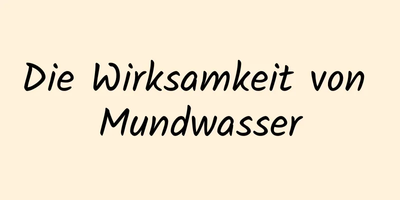 Die Wirksamkeit von Mundwasser