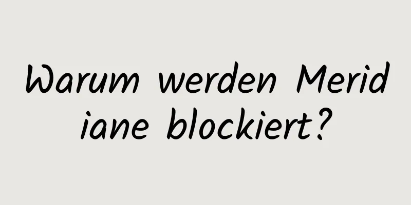 Warum werden Meridiane blockiert?