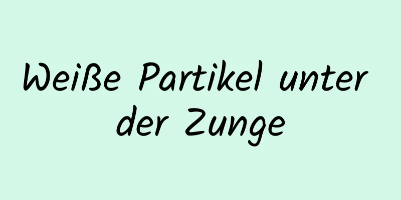 Weiße Partikel unter der Zunge