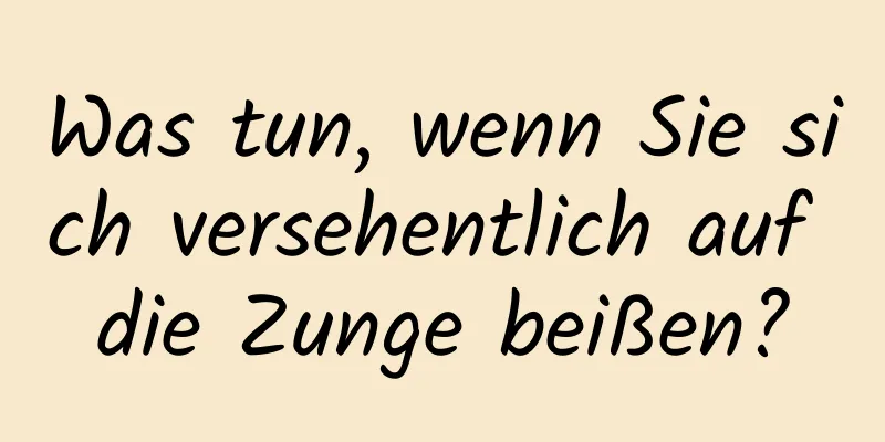 Was tun, wenn Sie sich versehentlich auf die Zunge beißen?