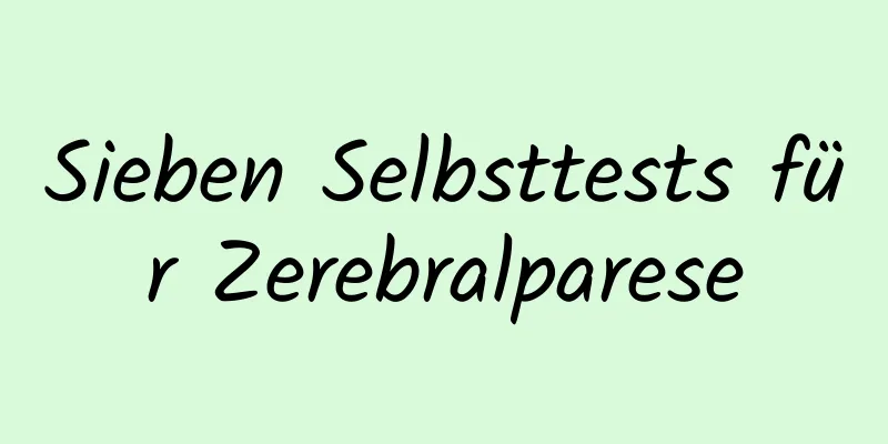 Sieben Selbsttests für Zerebralparese