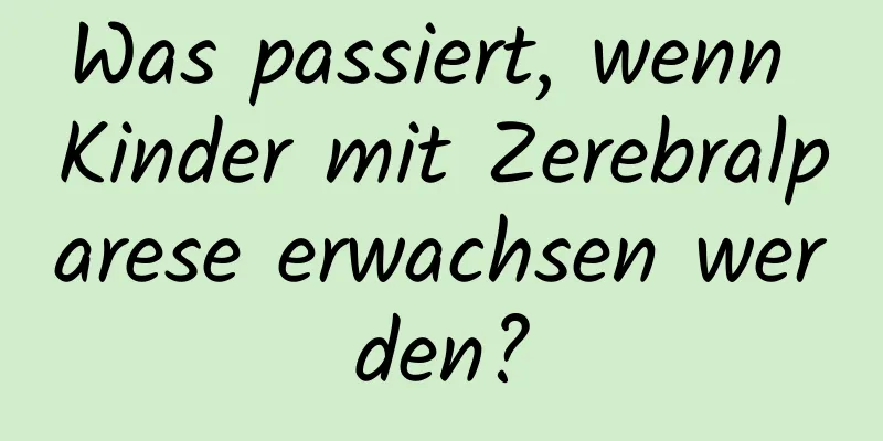 Was passiert, wenn Kinder mit Zerebralparese erwachsen werden?