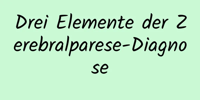 Drei Elemente der Zerebralparese-Diagnose